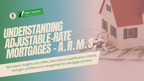 Understanding Adjustable-Rate Mortgages (ARMs): 1 of 7