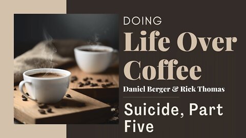 Suicide, an In-Depth Discussion, Part Five