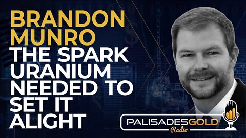 Brandon Munro: The Spark Uranium Needed to Set It Alight
