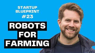 E23: Farming Robots in Agriculture - Startup Founder Story