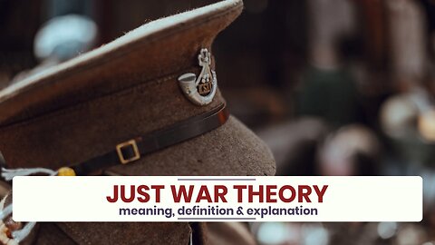 What is JUST WAR THEORY?