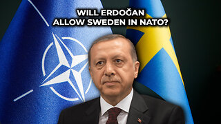 Will Erdoğan Allow Sweden in NATO?
