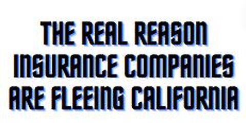 The real reason insurance companies are fleeing California