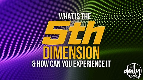What is the 5th Dimension, & How Can You Experience it