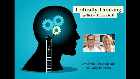 Critically Thinking with Dr. T and Dr. P Episode 98 - June 9 2022