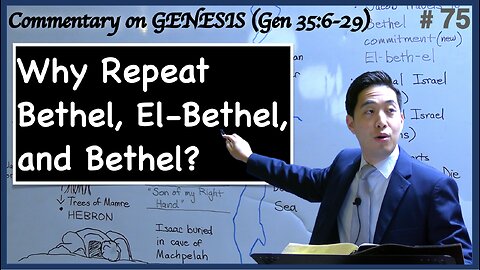 Why Repeat Bethel, El-Bethel, and Bethel? (Genesis 35:6-29) | Dr. Gene Kim