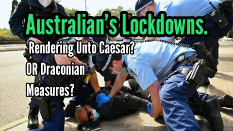 Australia's Lockdown . . Rendering Unto Caesar? OR Draconian Measures?