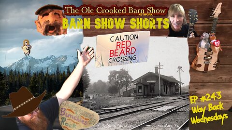 "Barn Show Shorts" Ep. #243 “Way Back Wednesdays”