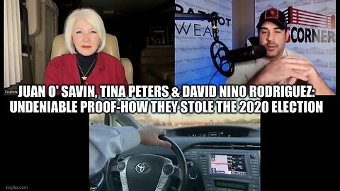 Juan O'Savin, Tina Peters & David Nino Rodriguez: Undeniable Proof-How They Stole The 2020 Election