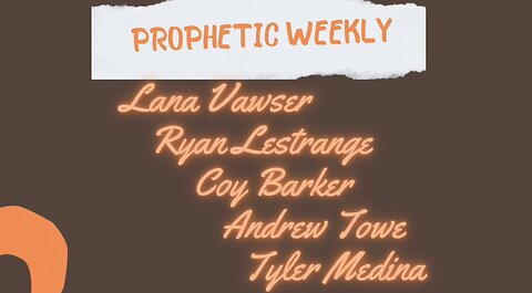 Prophetic Weekly - Ryan LeStrange Lana Vawser Coy bArker Andrew Towe Tyler Medina