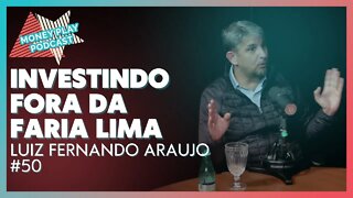 INVESTINDO FORA DA FARIA LIMA - Luiz Fernando Araújo: Educação - MoneyPlay Podcast #50
