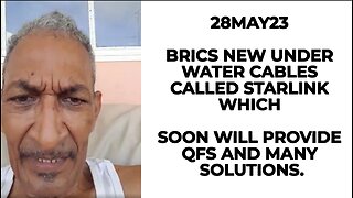 28MAY23 BRICS NEW UNDER WATER CABLES CALLED STARLINK WHICH SOON WILL PROVIDE QFS AND MANY SOLUTIONS.