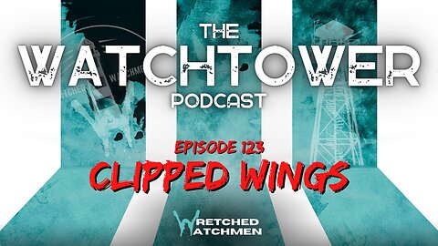 The Watchtower 7/25/23: Clipped Wings