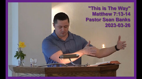 "This is The Way", (Matt7:12-13), 2023-03-26, Longbranch Community Church