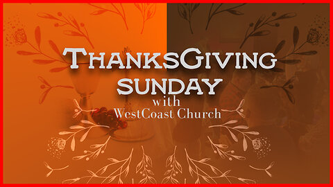 Thanksgiving Sunday with WestCoast Church | 11.19.23