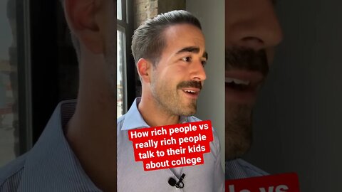 How rich people vs really rich people talk to their kids about college.