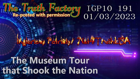 IGP10 191 - The Museum Tour that Shook The Nation - Truth Factory