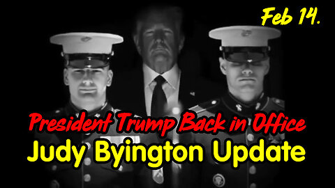 President Trump Back in Office - Judy Byington Update Feb 14.