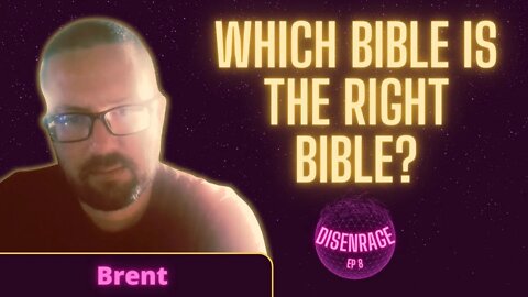 DISENRAGE EP 8: Which Bible is the Right Bible? A Christian that Disregards Christian Views.