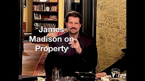 What did James Madison say about Property?