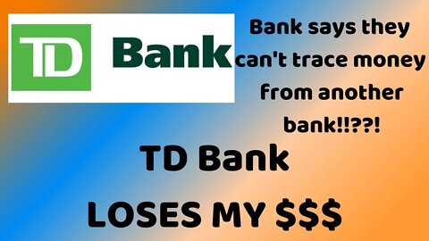 09 03 21 TD Bank loses $600 of my money.