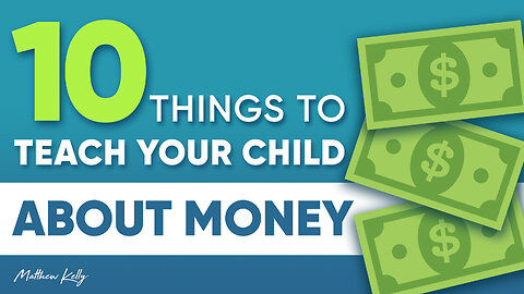 10 Things to Teach Your Child About Money - Matthew Kelly