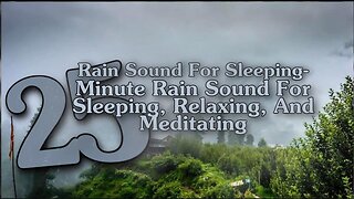 Rain Sound For Sleeping-25 Minute Relaxing Rain Sound In Forest For Sleeping,Relaxing,And Meditating