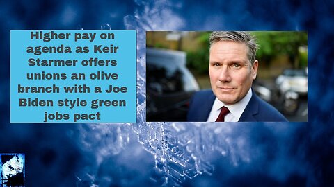 Higher pay on agenda as Keir Starmer offers unions an olive branch with a Joe Biden style green jobs