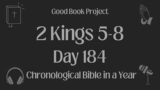 Chronological Bible in a Year 2023 - July 3, Day 184 - 2 Kings 5-8