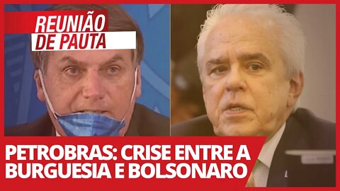 Petrobras: crise entre a burguesia e Bolsonaro - Reunião de Pauta nº 672 - 23/02/21