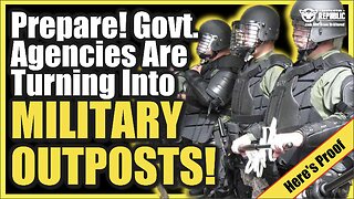 Prepare! Government Agencies Are Turning Into Military Outposts! Martial Law?! Police State?!