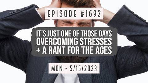 Owen Benjamin | #1692 It's Just One Of Those Days, Overcoming Stresses + A Rant For The Ages