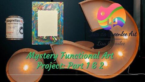 Mystery Functional Art Project: Part 1 & 2