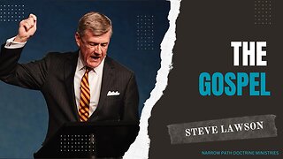 The Gospel | Steve Lawson