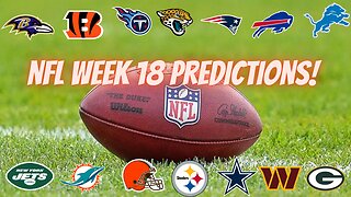 NFL PREDICTIONS WEEK 18 - SEASON FINALE!