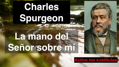 La mano del Señor sobre mi. Charles Spurgeon. Devocional de hoy.