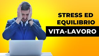 Stress ed equilibrio vita-lavoro