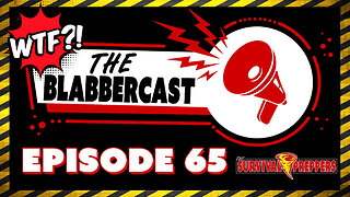 The Blabbercast 65: They Own the Science & the Narrative