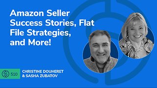Amazon Seller Success Stories, Flat File Strategies, and More! | SSP #510