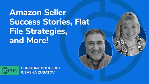 Amazon Seller Success Stories, Flat File Strategies, and More! | SSP #510