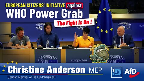 The Fight Is On! - EUROPEAN CITIZENS' INITIATIVE against WHO Power Grab Christine Anderson, MdEP