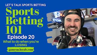 Sports Betting 101 Ep 20: What to do when all your bets lose?