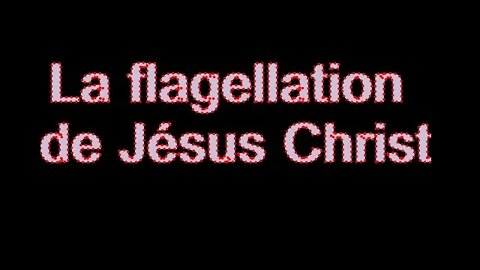 (11) La flagellation de Jésus Christ /L'âme au Calvaire/