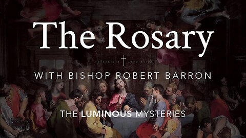 The Rosary (Luminous Mysteries) with Bishop Robert Barron