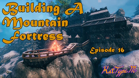 Building A Mountain Fortress Valheim Episode 16