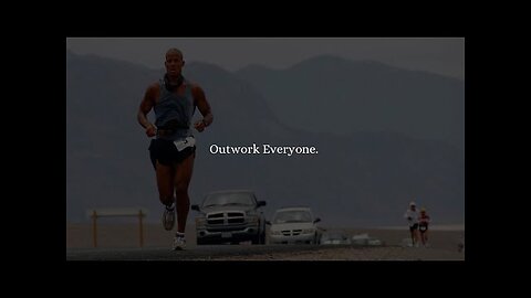 Outwork everyone...