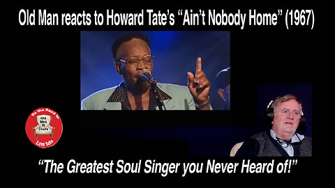 Old Man reacts to the late, great Howard Tate, "Ain't nobody home." (1967) #reaction