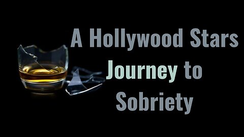 A Hollywood Stars Journey to Sobriety