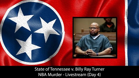 State of Tennessee v. Billy Ray Turner (Day 4)