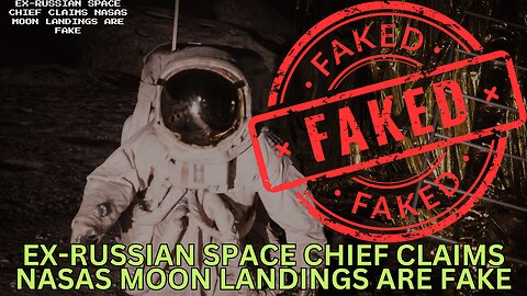 🔴 EX-RUSSIAN SPACE CHIEF CLAIMS NASA MOON LANDINGS ARE FAKE GREG REESE REPORT